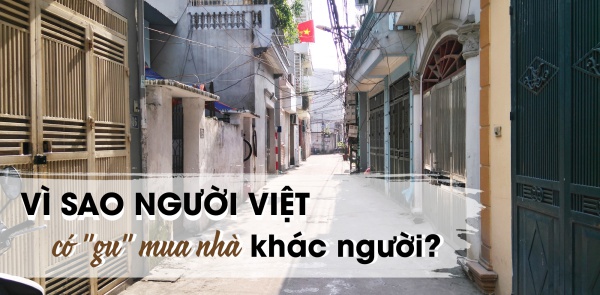 Không ưu tiên giá cả, vì sao người Việt có gu mua nhà khác người